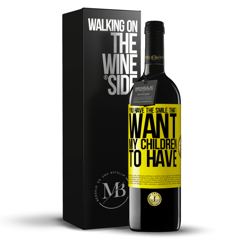39,95 € Free Shipping | Red Wine RED Edition MBE Reserve You have the smile that I want my children to have Yellow Label. Customizable label Reserve 12 Months Harvest 2014 Tempranillo