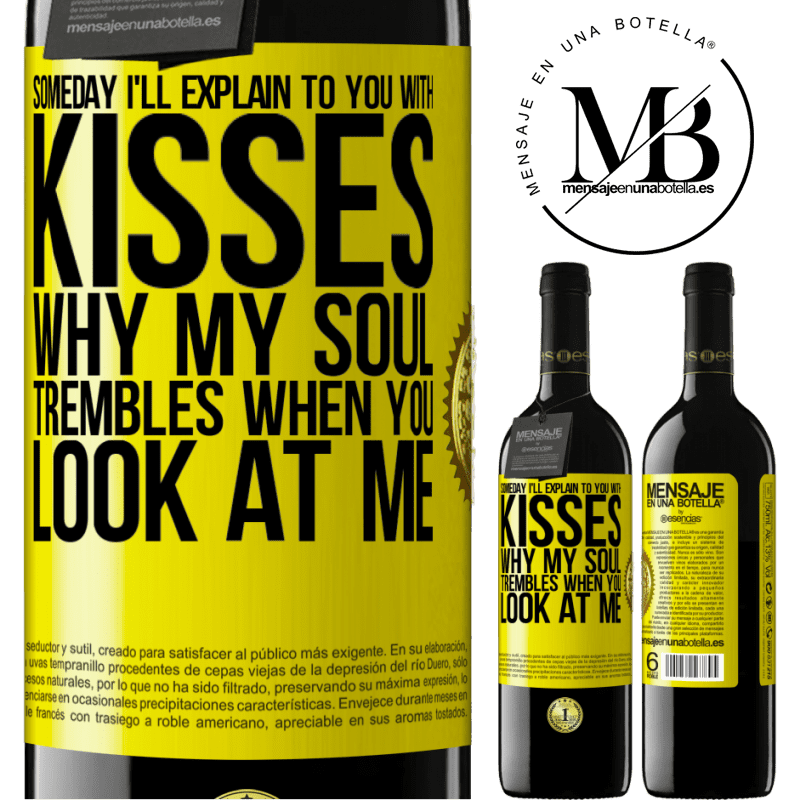 24,95 € Free Shipping | Red Wine RED Edition Crianza 6 Months Someday I'll explain to you with kisses why my soul trembles when you look at me Yellow Label. Customizable label Aging in oak barrels 6 Months Harvest 2019 Tempranillo