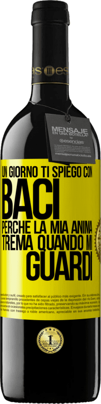 39,95 € | Vino rosso Edizione RED MBE Riserva Un giorno ti spiego con baci perché la mia anima trema quando mi guardi Etichetta Gialla. Etichetta personalizzabile Riserva 12 Mesi Raccogliere 2015 Tempranillo