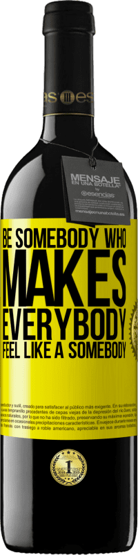 39,95 € | 红酒 RED版 MBE 预订 Be somebody who makes everybody feel like a somebody 黄色标签. 可自定义的标签 预订 12 个月 收成 2014 Tempranillo