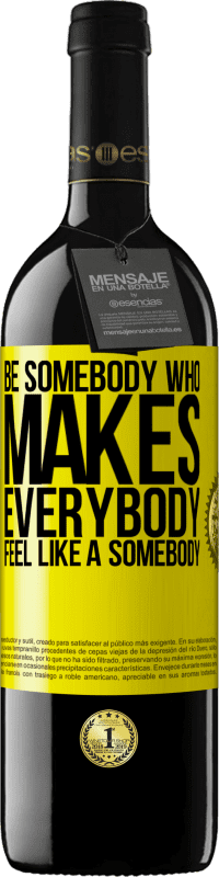 39,95 € Envío gratis | Vino Tinto Edición RED MBE Reserva Be somebody who makes everybody feel like a somebody Etiqueta Amarilla. Etiqueta personalizable Reserva 12 Meses Cosecha 2014 Tempranillo