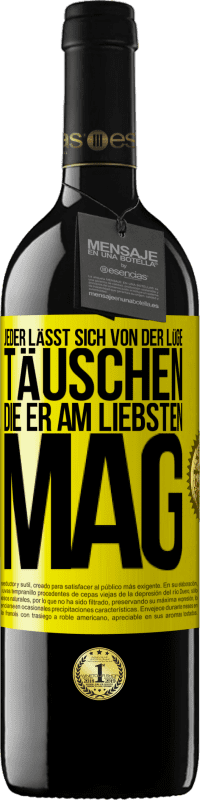 39,95 € | Rotwein RED Ausgabe MBE Reserve Jeder lässt sich von der Lüge täuschen, die er am liebsten mag Gelbes Etikett. Anpassbares Etikett Reserve 12 Monate Ernte 2016 Tempranillo