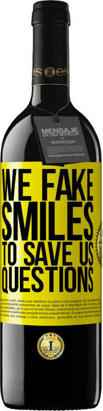 39,95 € | Red Wine RED Edition MBE Reserve We fake smiles to save us questions Yellow Label. Customizable label Reserve 12 Months Harvest 2015 Tempranillo