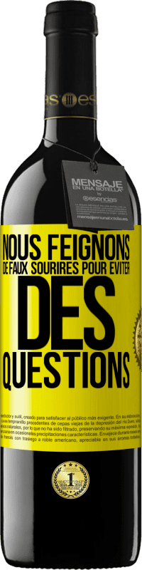 39,95 € | Vin rouge Édition RED MBE Réserve Nous feignons de faux sourires pour éviter des questions Étiquette Jaune. Étiquette personnalisable Réserve 12 Mois Récolte 2016 Tempranillo