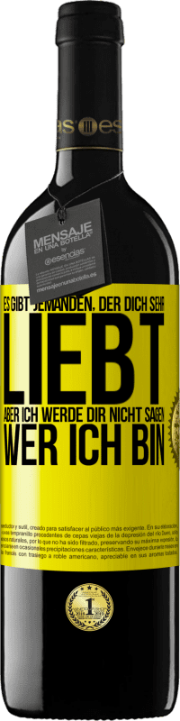 39,95 € | Rotwein RED Ausgabe MBE Reserve Es gibt jemanden, der dich sehr liebt, aber ich werde dir nicht sagen, wer ich bin Gelbes Etikett. Anpassbares Etikett Reserve 12 Monate Ernte 2014 Tempranillo