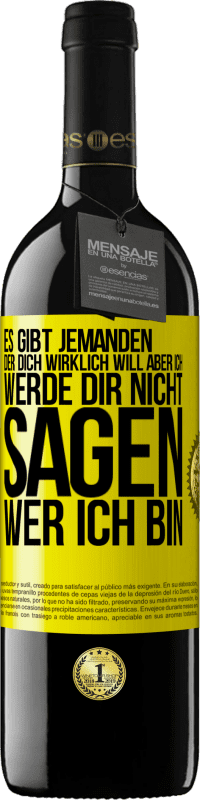 39,95 € Kostenloser Versand | Rotwein RED Ausgabe MBE Reserve Es gibt jemanden, der dich wirklich will, aber ich werde dir nicht sagen, wer ich bin Gelbes Etikett. Anpassbares Etikett Reserve 12 Monate Ernte 2015 Tempranillo