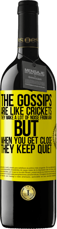 39,95 € | Red Wine RED Edition MBE Reserve The gossips are like crickets, they make a lot of noise from afar, but when you get close they keep quiet Yellow Label. Customizable label Reserve 12 Months Harvest 2016 Tempranillo