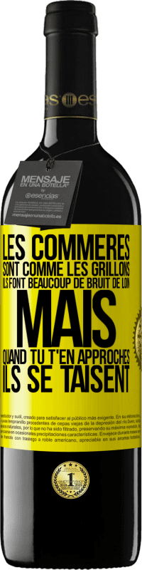 39,95 € | Vin rouge Édition RED MBE Réserve Les commères sont comme les grillons, ils font beaucoup de bruit de loin mais quand tu t'en approches ils se taisent Étiquette Jaune. Étiquette personnalisable Réserve 12 Mois Récolte 2015 Tempranillo