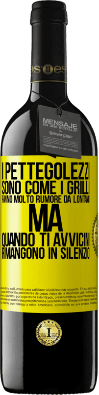 39,95 € Spedizione Gratuita | Vino rosso Edizione RED MBE Riserva I pettegolezzi sono come i grilli, fanno molto rumore da lontano, ma quando ti avvicini rimangono in silenzio Etichetta Gialla. Etichetta personalizzabile Riserva 12 Mesi Raccogliere 2016 Tempranillo