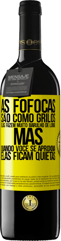 39,95 € | Vinho tinto Edição RED MBE Reserva As fofocas são como grilos, elas fazem muito barulho de longe, mas quando você se aproxima, elas ficam quietas Etiqueta Amarela. Etiqueta personalizável Reserva 12 Meses Colheita 2016 Tempranillo