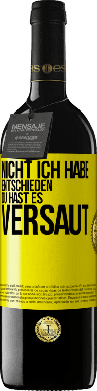 39,95 € | Rotwein RED Ausgabe MBE Reserve Nicht ich habe entschieden, du hast es versaut Gelbes Etikett. Anpassbares Etikett Reserve 12 Monate Ernte 2015 Tempranillo