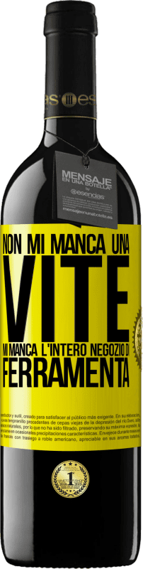 39,95 € | Vino rosso Edizione RED MBE Riserva Non mi manca una vite, mi manca l'intero negozio di ferramenta Etichetta Gialla. Etichetta personalizzabile Riserva 12 Mesi Raccogliere 2015 Tempranillo