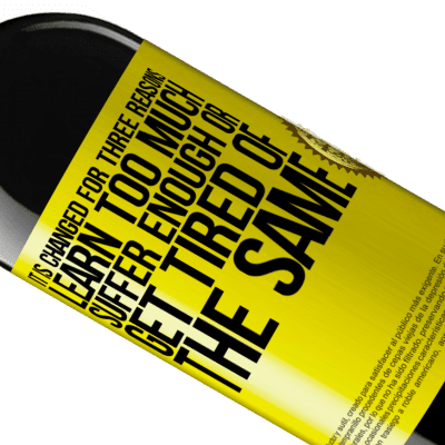 Unique & Personal Expressions. «It is changed for three reasons. Learn too much, suffer enough or get tired of the same» RED Edition MBE Reserve