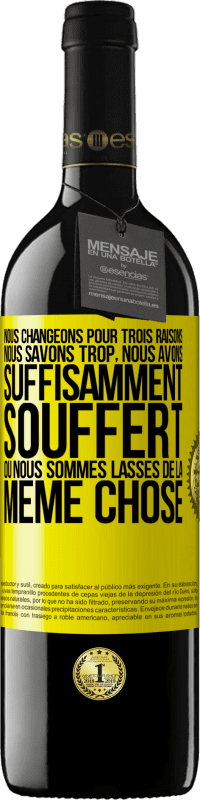 39,95 € Envoi gratuit | Vin rouge Édition RED MBE Réserve Nous changeons pour trois raisons Nous savons trop, nous avons suffisamment souffert ou nous sommes lassés de la même chose Étiquette Jaune. Étiquette personnalisable Réserve 12 Mois Récolte 2016 Tempranillo