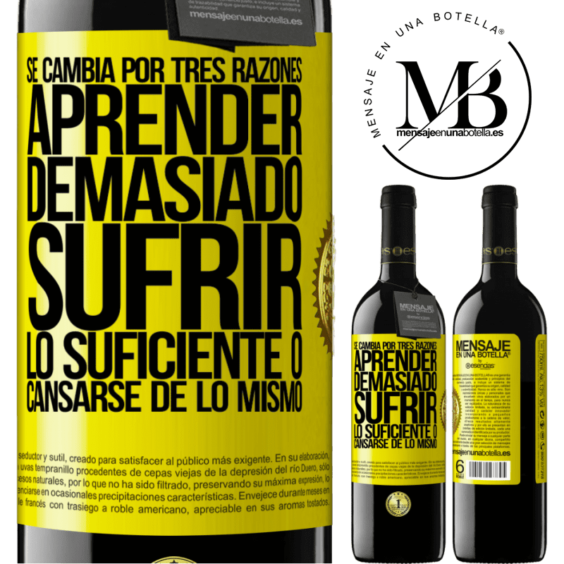 39,95 € Envío gratis | Vino Tinto Edición RED MBE Reserva Se cambia por tres razones. Aprender demasiado, sufrir lo suficiente o cansarse de lo mismo Etiqueta Amarilla. Etiqueta personalizable Reserva 12 Meses Cosecha 2015 Tempranillo