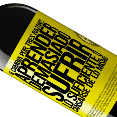 Expresiones Únicas y Personales. «Se cambia por tres razones. Aprender demasiado, sufrir lo suficiente o cansarse de lo mismo» Edición RED MBE Reserva