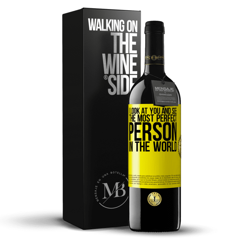39,95 € Free Shipping | Red Wine RED Edition MBE Reserve I look at you and see the most perfect person in the world Yellow Label. Customizable label Reserve 12 Months Harvest 2015 Tempranillo
