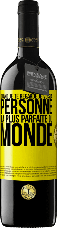 39,95 € Envoi gratuit | Vin rouge Édition RED MBE Réserve Quand je te regarde je vois la personne la plus parfaite du monde Étiquette Jaune. Étiquette personnalisable Réserve 12 Mois Récolte 2016 Tempranillo