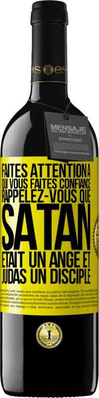 39,95 € Envoi gratuit | Vin rouge Édition RED MBE Réserve Faites attention à qui vous faites confiance. Rappelez-vous que Satan était un ange et Judas un disciple Étiquette Jaune. Étiquette personnalisable Réserve 12 Mois Récolte 2016 Tempranillo
