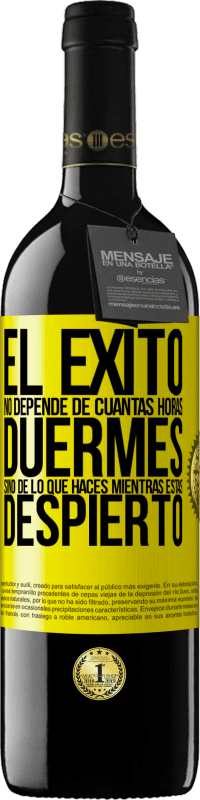 «El éxito no depende de cuantas horas duermes, sino de lo que haces mientras estás despierto» Edición RED MBE Reserva