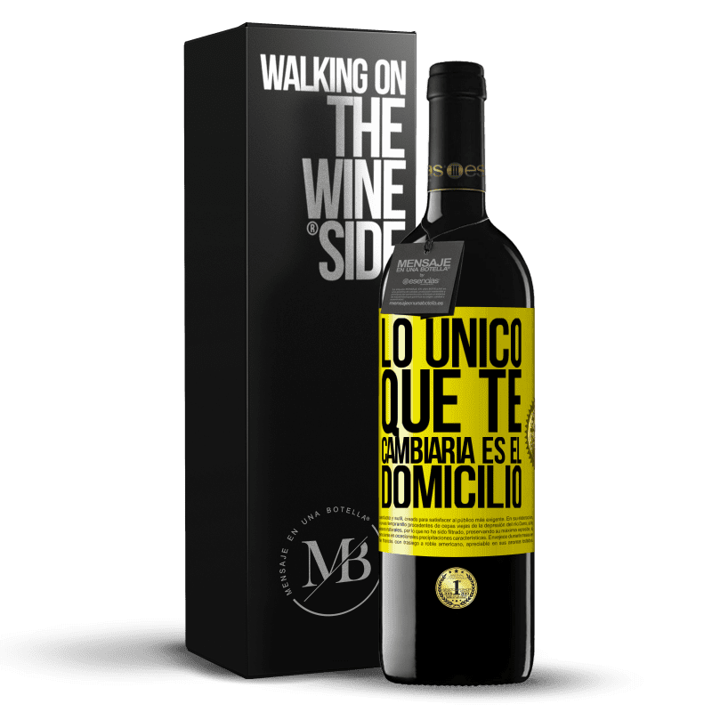 39,95 € Envío gratis | Vino Tinto Edición RED MBE Reserva Lo único que te cambiaría es el domicilio Etiqueta Amarilla. Etiqueta personalizable Reserva 12 Meses Cosecha 2015 Tempranillo