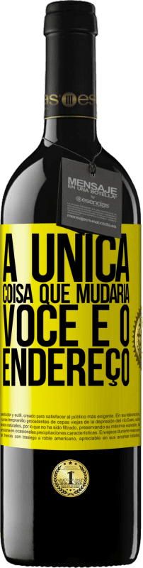 Envio grátis | Vinho tinto Edição RED MBE Reserva A única coisa que mudaria você é o endereço Etiqueta Amarela. Etiqueta personalizável Reserva 12 Meses Colheita 2014 Tempranillo