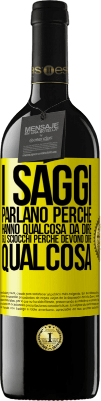 39,95 € | Vino rosso Edizione RED MBE Riserva I saggi parlano perché hanno qualcosa da dire gli sciocchi perché devono dire qualcosa Etichetta Gialla. Etichetta personalizzabile Riserva 12 Mesi Raccogliere 2015 Tempranillo