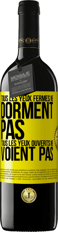 39,95 € | Vin rouge Édition RED MBE Réserve Tous les yeux fermés ne dorment pas, tous les yeux ouverts ne voient pas Étiquette Jaune. Étiquette personnalisable Réserve 12 Mois Récolte 2015 Tempranillo