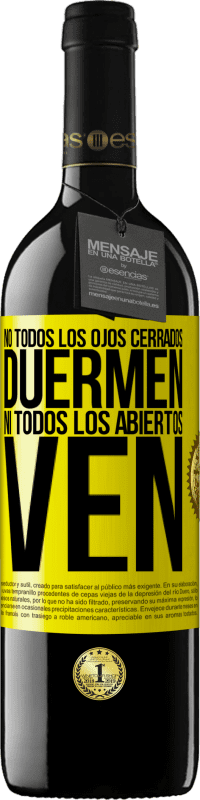 39,95 € | Vino Tinto Edición RED MBE Reserva No todos los ojos cerrados duermen… ni todos los abiertos ven Etiqueta Amarilla. Etiqueta personalizable Reserva 12 Meses Cosecha 2016 Tempranillo