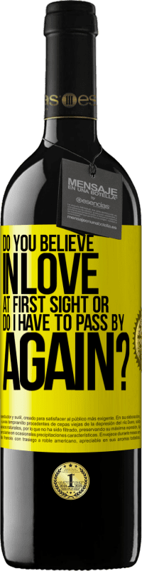 39,95 € | Красное вино Издание RED MBE Бронировать ты веришь в любовь с первого взгляда или мне снова придется пройти мимо? Желтая этикетка. Настраиваемая этикетка Бронировать 12 Месяцы Урожай 2016 Tempranillo