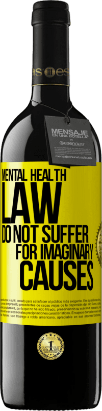 39,95 € Free Shipping | Red Wine RED Edition MBE Reserve Mental Health Law: Do not suffer for imaginary causes Yellow Label. Customizable label Reserve 12 Months Harvest 2016 Tempranillo