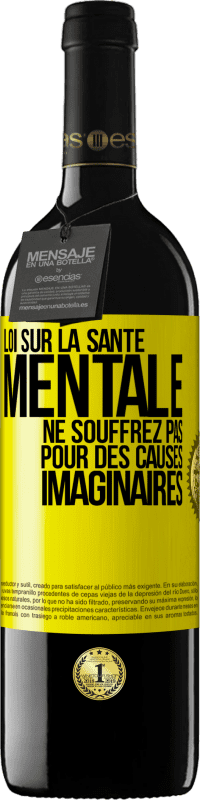 39,95 € | Vin rouge Édition RED MBE Réserve Loi sur la santé mentale: ne souffrez pas pour des causes imaginaires Étiquette Jaune. Étiquette personnalisable Réserve 12 Mois Récolte 2015 Tempranillo