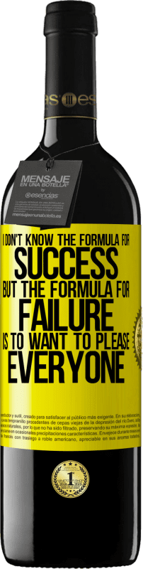 39,95 € | Red Wine RED Edition MBE Reserve I don't know the formula for success, but the formula for failure is to want to please everyone Yellow Label. Customizable label Reserve 12 Months Harvest 2015 Tempranillo