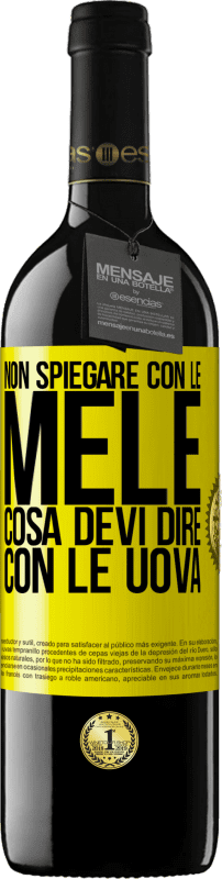 39,95 € | Vino rosso Edizione RED MBE Riserva Non spiegare con le mele cosa devi dire con le uova Etichetta Gialla. Etichetta personalizzabile Riserva 12 Mesi Raccogliere 2015 Tempranillo