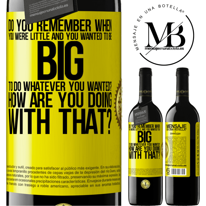 24,95 € Free Shipping | Red Wine RED Edition Crianza 6 Months do you remember when you were little and you wanted to be big to do whatever you wanted? How are you doing with that? Yellow Label. Customizable label Aging in oak barrels 6 Months Harvest 2019 Tempranillo