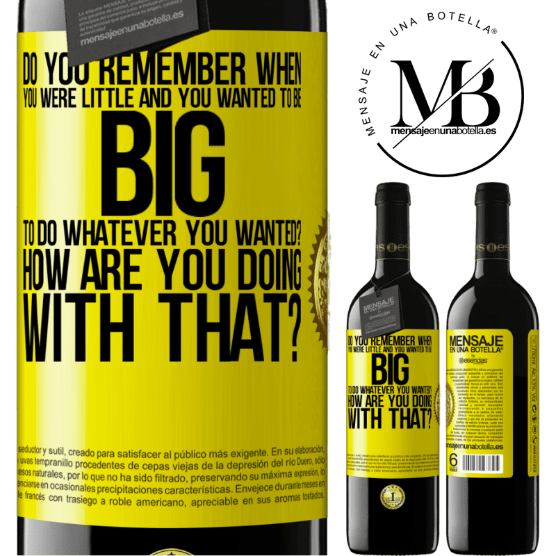 39,95 € Free Shipping | Red Wine RED Edition MBE Reserve do you remember when you were little and you wanted to be big to do whatever you wanted? How are you doing with that? Yellow Label. Customizable label Reserve 12 Months Harvest 2016 Tempranillo