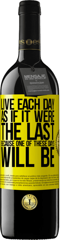 39,95 € | Red Wine RED Edition MBE Reserve Live each day as if it were the last, because one of these days will be Yellow Label. Customizable label Reserve 12 Months Harvest 2014 Tempranillo