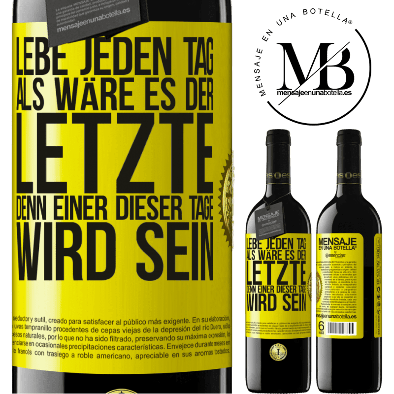 39,95 € Kostenloser Versand | Rotwein RED Ausgabe MBE Reserve Lebe jeden Tag, als wäre er der Letzte, denn einer dieser Tage wird der Letzte sein Gelbes Etikett. Anpassbares Etikett Reserve 12 Monate Ernte 2015 Tempranillo