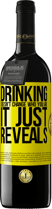 «飲むことはあなたが誰であるかを変えません、それはただ明らかにします» REDエディション MBE 予約する
