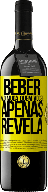 39,95 € | Vinho tinto Edição RED MBE Reserva Beber não muda quem você é, apenas revela Etiqueta Amarela. Etiqueta personalizável Reserva 12 Meses Colheita 2015 Tempranillo