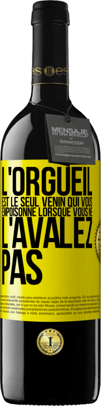 39,95 € Envoi gratuit | Vin rouge Édition RED MBE Réserve L'orgueil est le seul venin qui vous empoisonne lorsque vous ne l'avalez pas Étiquette Jaune. Étiquette personnalisable Réserve 12 Mois Récolte 2016 Tempranillo