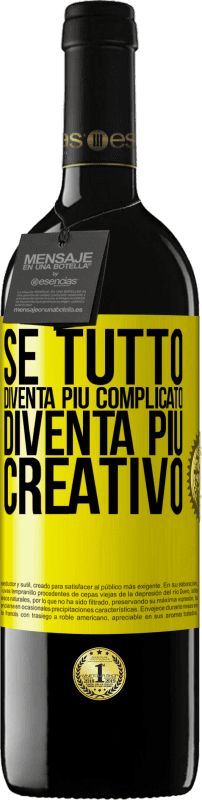 Spedizione Gratuita | Vino rosso Edizione RED MBE Riserva Se tutto diventa più complicato, diventa più creativo Etichetta Gialla. Etichetta personalizzabile Riserva 12 Mesi Raccogliere 2014 Tempranillo