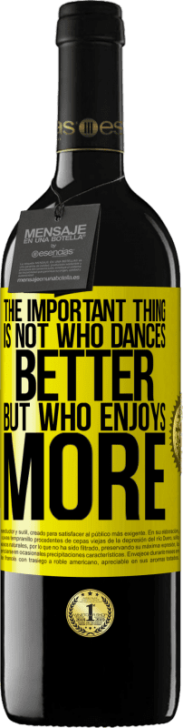 «重要なことは、誰がより良いダンスをするのではなく、誰がもっと踊るのか» REDエディション MBE 予約する