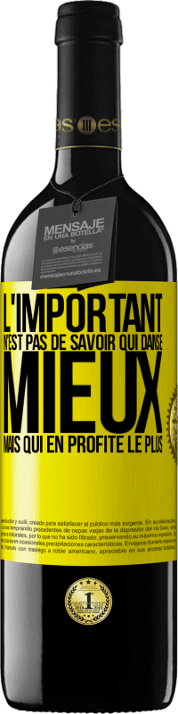 39,95 € Envoi gratuit | Vin rouge Édition RED MBE Réserve L'important n'est pas de savoir qui danse mieux, mais qui en profite le plus Étiquette Jaune. Étiquette personnalisable Réserve 12 Mois Récolte 2016 Tempranillo