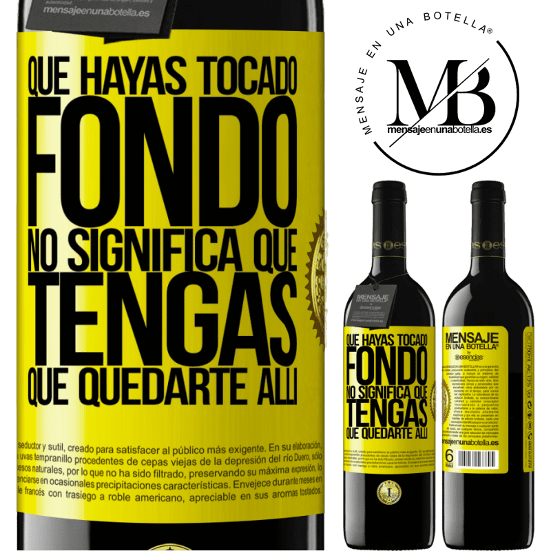 39,95 € Envío gratis | Vino Tinto Edición RED MBE Reserva Que hayas tocado fondo no significa que tengas que quedarte allí Etiqueta Amarilla. Etiqueta personalizable Reserva 12 Meses Cosecha 2014 Tempranillo