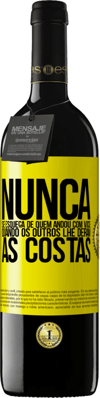 «Nunca se esqueça de quem andou com você quando os outros lhe deram as costas» Edição RED MBE Reserva