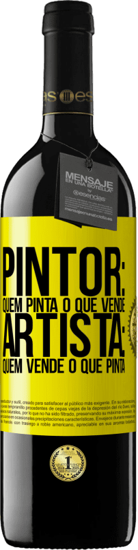 «Pintor: quem pinta o que vende. Artista: quem vende o que pinta» Edição RED MBE Reserva