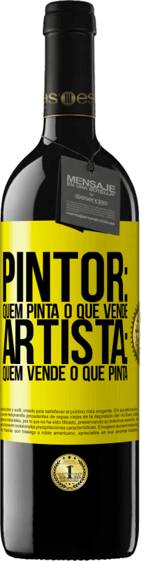 39,95 € | Vinho tinto Edição RED MBE Reserva Pintor: quem pinta o que vende. Artista: quem vende o que pinta Etiqueta Amarela. Etiqueta personalizável Reserva 12 Meses Colheita 2014 Tempranillo