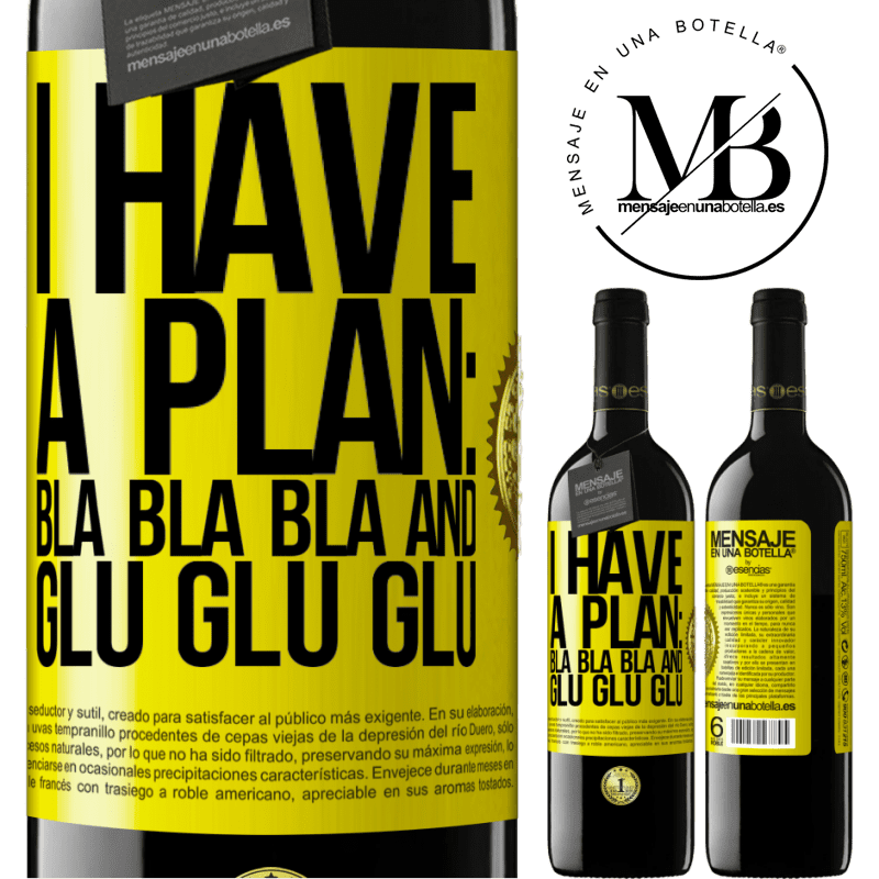 24,95 € Free Shipping | Red Wine RED Edition Crianza 6 Months I have a plan: Bla Bla Bla and Glu Glu Glu Yellow Label. Customizable label Aging in oak barrels 6 Months Harvest 2019 Tempranillo