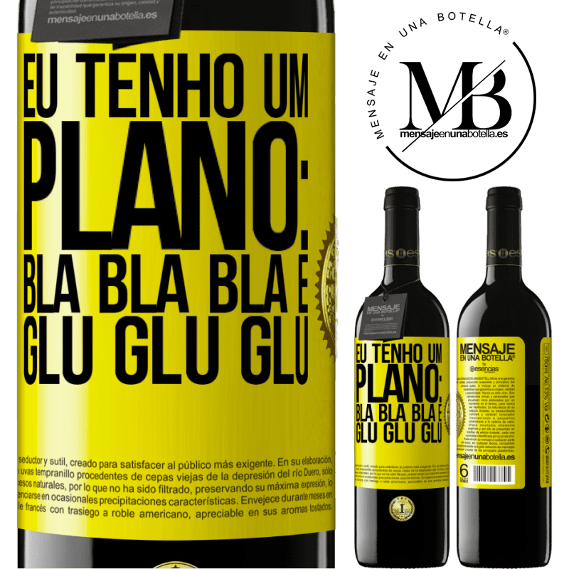 39,95 € Envio grátis | Vinho tinto Edição RED MBE Reserva Eu tenho um plano: Bla Bla Bla e Glu Glu Glu Etiqueta Amarela. Etiqueta personalizável Reserva 12 Meses Colheita 2016 Tempranillo